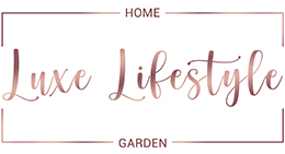 Luxe Lifestyle - Home and Garden